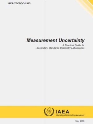 Measurement-Uncertainty-A-Practical-Guide-for-Secondury-Standards-Dosimetry-Laboratories---IAEA-TECDOC-1585